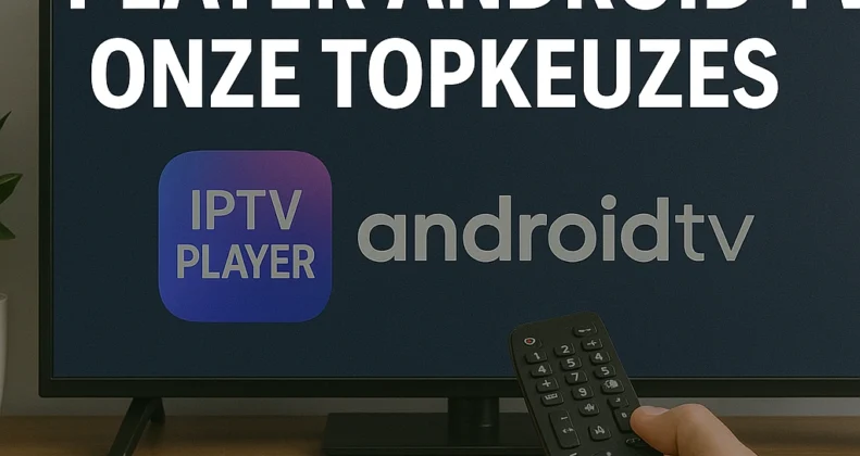 Beste IPTV Player Android TV 2025